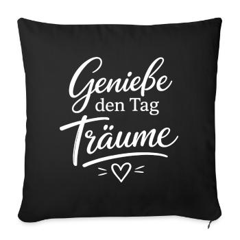 Genieße den Tag Träume - Sofakissenbezug 45 x 45 cm - Schwarz - Vorne