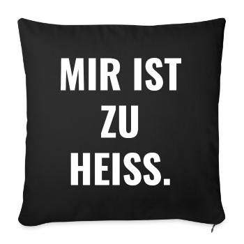 Mir ist zu heiß. - Sofakissenbezug 45 x 45 cm - Schwarz - Vorne