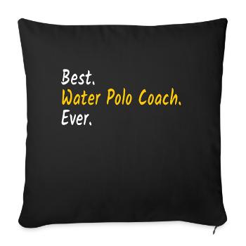 Best Water Polo Coach Ever | Water polo coach - Sofa pillowcase 17,3'' x 17,3'' (45 x 45 cm) - black - Front