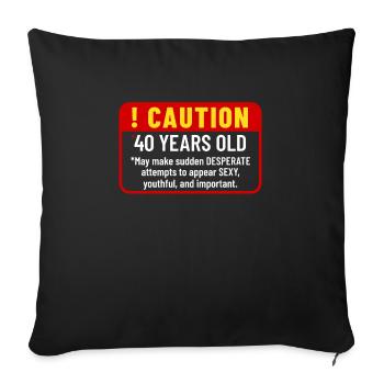 40th Birthday Gift Funny Bday 40 Year Old 40 Years - Sofa pillowcase 17,3'' x 17,3'' (45 x 45 cm) - black - Front