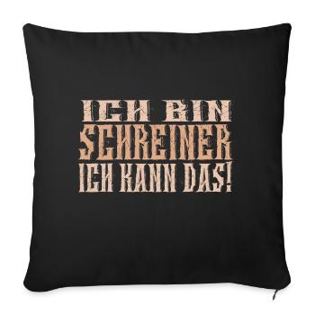 Ich bin Schreiner - Sofakissenbezug 45 x 45 cm - Schwarz - Vorne