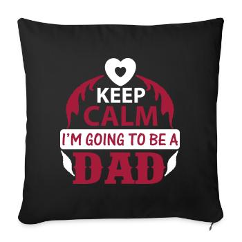 KEEP CLAM I M GOING TO BE DAD - Sofakissenbezug 45 x 45 cm - Schwarz - Vorne