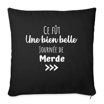 Ce fût une bien belle journée de merde humour - Housse de coussin décorative 45 x 45 cm - noir - Devant