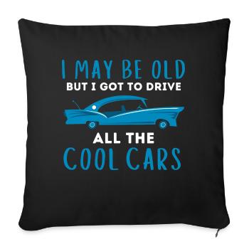 I May Be Old But I Got To Drive All The Cool Cars - Sofa pillowcase 17,3'' x 17,3'' (45 x 45 cm) - black - Front