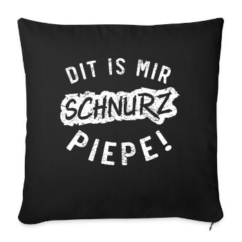 Dit is mir Schnurz Piepe Grunge white - Sofakissenbezug 45 x 45 cm - Schwarz - Vorne
