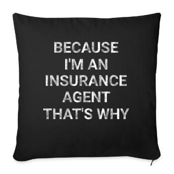 Because I m an Insurance Agent That s Why - Sofa pillowcase 17,3'' x 17,3'' (45 x 45 cm) - black - Front