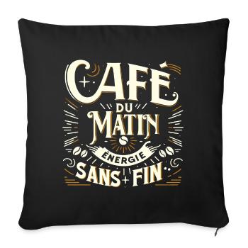 Café du matin énergie sans fin humour anniversaire - Housse de coussin décorative 45 x 45 cm - noir - Devant