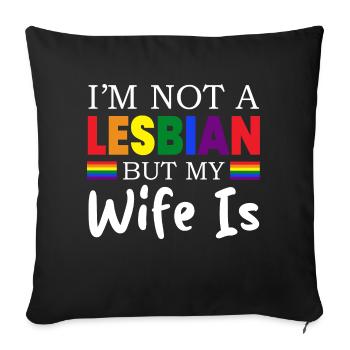 Im Not A Lesbian But My Wife Is Funny LGBT Wedding - Sofa pillowcase 17,3'' x 17,3'' (45 x 45 cm) - black - Front