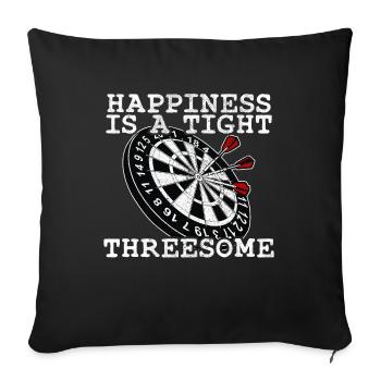 Happiness is a Tight Threesome Spirity Darts - Sofa pillowcase 17,3'' x 17,3'' (45 x 45 cm) - black - Front