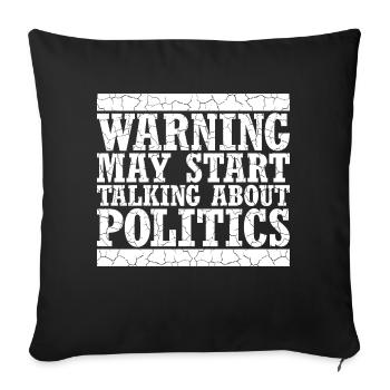 Lustige Warnung könnte anfangen, über Politik zu sprechen - Sofakissenbezug 45 x 45 cm - Schwarz - Vorne