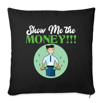 Show Money Design for High-Earning Professionals - Sofa pillowcase 17,3'' x 17,3'' (45 x 45 cm) - black - Front