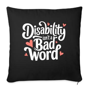 Disability Isn't A Bad Word Awareness Acceptance - Sofa pillowcase 17,3'' x 17,3'' (45 x 45 cm) - black - Front