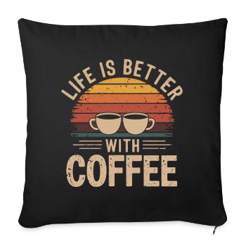 Life Is Better With Coffee Retro - Sofa pillowcase 17,3'' x 17,3'' (45 x 45 cm) - black - Front