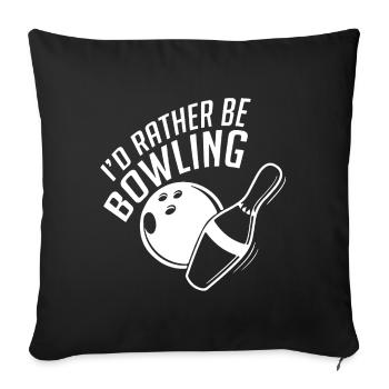 I'd Rather Be Bowling - Sofa pillowcase 17,3'' x 17,3'' (45 x 45 cm) - black - Front
