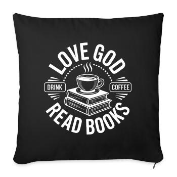 Liebe Gott, Dringe Kaffee, Lese Bücher! Christlich - Sofakissenbezug 45 x 45 cm - Schwarz - Vorne