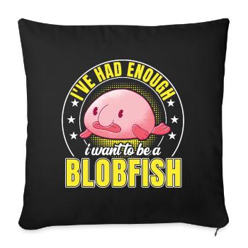 Blobfish have had enough Funny Blobfish - Sofa pillowcase 17,3'' x 17,3'' (45 x 45 cm) - black - Front