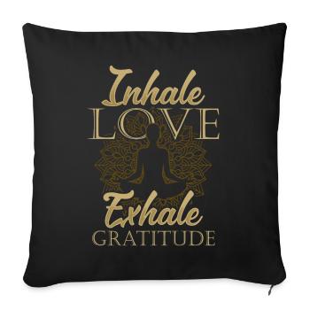Inhale Love Exhale Gratitude - Yoga Namaste Chakra - Sofakissenbezug 45 x 45 cm - Schwarz - Vorne