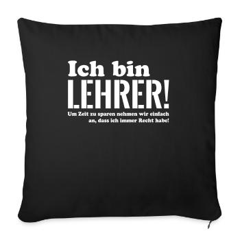 Ich bin Lehrer - Sofakissenbezug 45 x 45 cm - Schwarz - Vorne