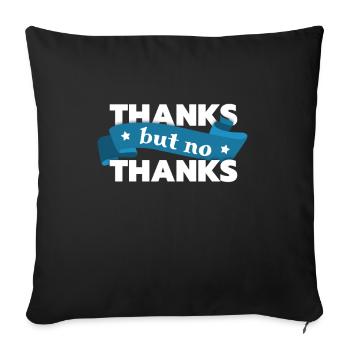 Thanksgiving Thanks But No Thanks - Sofa pillowcase 17,3'' x 17,3'' (45 x 45 cm) - black - Front