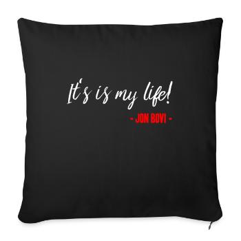 It's is my life! Jon Bovi - Sofakissenbezug 45 x 45 cm - Schwarz - Vorne