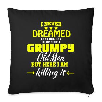 I'd Become A Grumpy Old Man T Shirt, Grumpy T - Sofakissenbezug 45 x 45 cm - Schwarz - Vorne