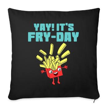 T-shirt impressionnant de conception de tendance de tendance Yay It's Fry - Housse de coussin décorative 45 x 45 cm - noir - Devant