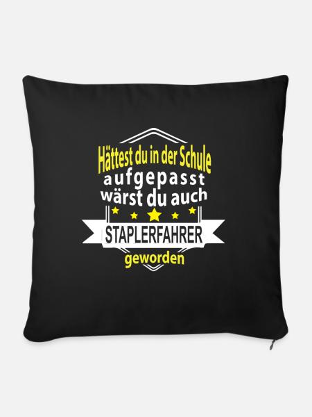 Lustiger Spruch Staplerfahrer - Sofakissenbezug 45 x 45 cm - Schwarz