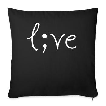 Projekt Semikolon Live Depression Suicide Geschenk - Sofakissenbezug 45 x 45 cm - Schwarz - Vorne