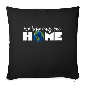 We Have Only One HOME - Sofa pillowcase 17,3'' x 17,3'' (45 x 45 cm) - black - Front