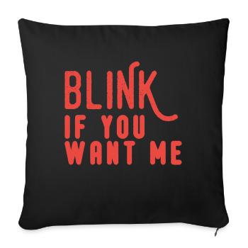 Blink If You Want Me - Sofa pillowcase 17,3'' x 17,3'' (45 x 45 cm) - black - Front
