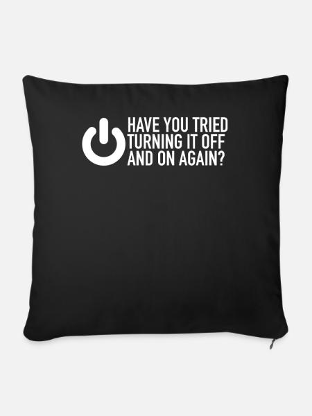 IT Nerd Have You Tried Turning It Off And On Again - Sofakissenbezug 45 x 45 cm - Schwarz