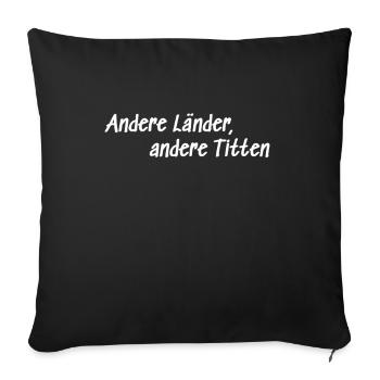 Andere Länder andere Titten - Sofakissenbezug 45 x 45 cm - Schwarz - Vorne