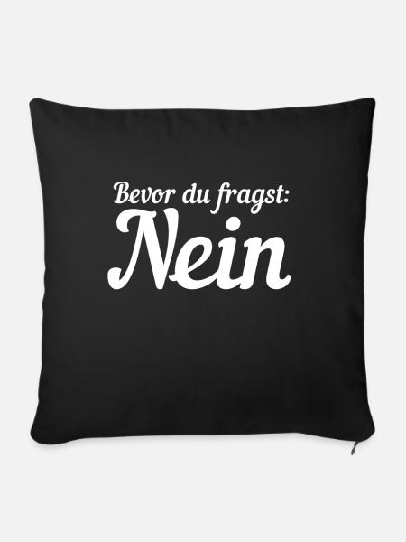 Bevor du fragst Nein - Sofakissenbezug 45 x 45 cm - Schwarz