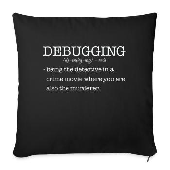 Informatiker Debugging Spruch - Sofakissenbezug 45 x 45 cm - Schwarz - Vorne