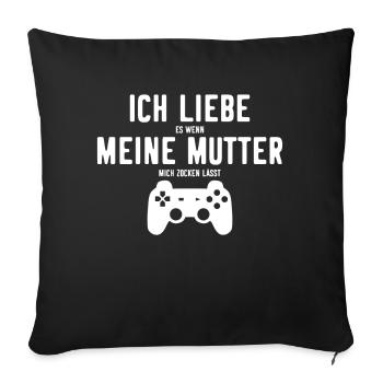 Ich liebe es wenn meine Mutter mich Zocken lässt - Sofakissenbezug 45 x 45 cm - Schwarz - Vorne