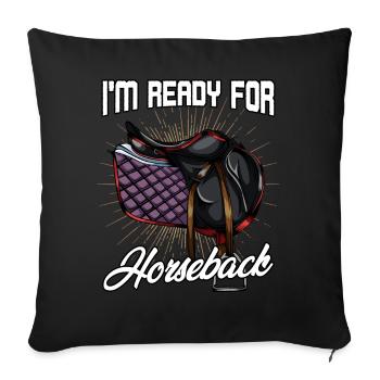 I'm Ready For Horseback | Pferde Sattel Geschenk - Sofakissenbezug 45 x 45 cm - Schwarz - Vorne