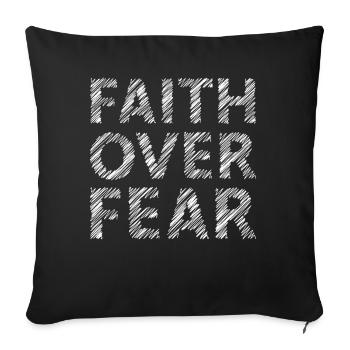 Bronntanas Clóghrafaíochta Faith Over Fear - Sofa pillowcase 17,3'' x 17,3'' (45 x 45 cm) - black - Front