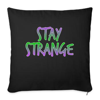 "Stay Strange" with this colorful and extravagant - Sofa pillowcase 17,3'' x 17,3'' (45 x 45 cm) - black - Front