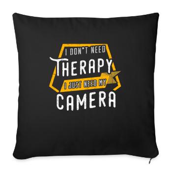 i dont need therapy cameraFotograph Geschenk Fotog - Sofakissenbezug 45 x 45 cm - Schwarz - Vorne
