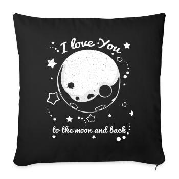I Love You To The Moon And Back | Love gift - Sofa pillowcase 17,3'' x 17,3'' (45 x 45 cm) - black - Front