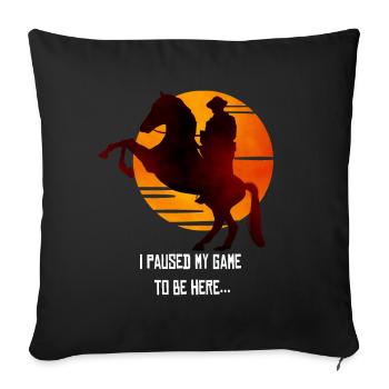 Red Dead Redemption I Paused My Game To Be Here - Sofa pillowcase 17,3'' x 17,3'' (45 x 45 cm) - black - Front