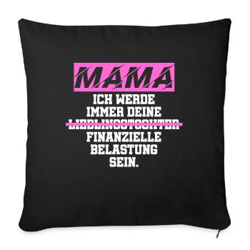 Mama Finanzielle Belastung - Sofakissenbezug 45 x 45 cm - Schwarz - Vorne