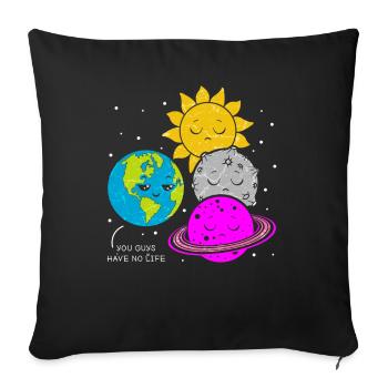 Earth Moon Planet Solar System Physics Funny Life - Sofa pillowcase 17,3'' x 17,3'' (45 x 45 cm) - black - Front