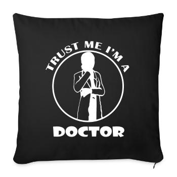 Trust me I'm a Doctor - Doc - Sofa pillowcase 17,3'' x 17,3'' (45 x 45 cm) - black - Front