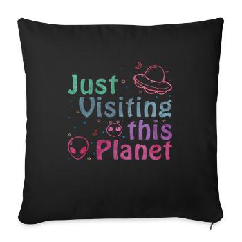 Juste visiting This Planet | Alien OVNI Idée de cadeau - Housse de coussin décorative 45 x 45 cm - noir - Devant