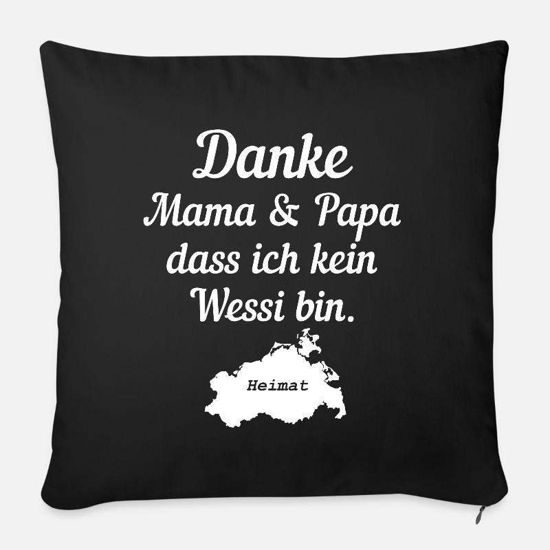 Danke Mama Und Papa Dass Ich Kein Wessi Bin - Sofakissenbezug 45 x 45 cm - Schwarz