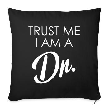 Trust me I'm a dr. - Promotion - Sofa pillowcase 17,3'' x 17,3'' (45 x 45 cm) - black - Front