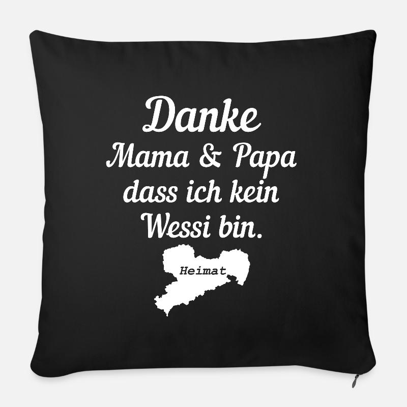 Danke Mama Und Papa Dass Ich Kein Wessi Bin - Sofakissenbezug 45 x 45 cm - Schwarz