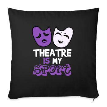Theatre is my Sport Oper Theater Musical Bühne - Sofakissenbezug 45 x 45 cm - Schwarz - Vorne