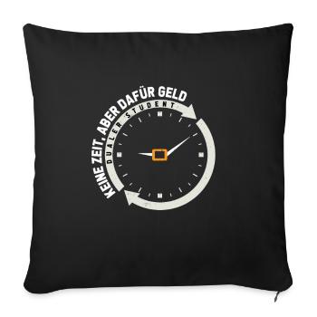 No time, but money for it – Dual Student - Sofa pillowcase 17,3'' x 17,3'' (45 x 45 cm) - black - Front